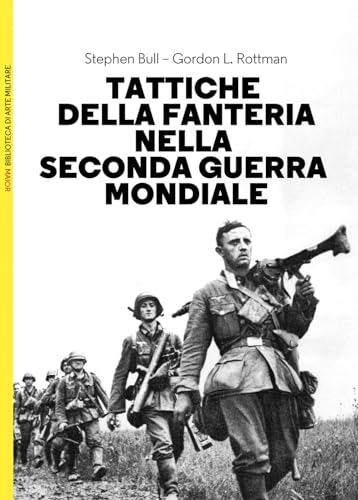Tattiche della fanteria nella seconda guerra mondiale (Biblioteca di arte militare) von LEG Edizioni